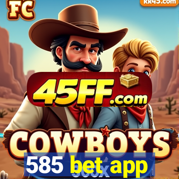 585 bet app